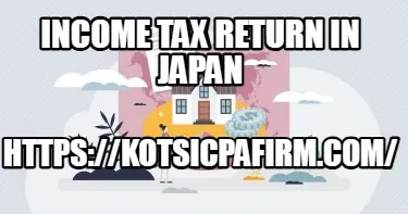 Income Tax Return in Japan https://kotsicpafirm.com/