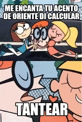 Me Encanta Tu Acento De Oriente Di Calcular Tantear