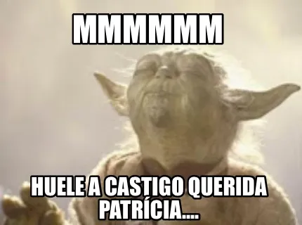 Funny Mmmmmm Huele a castigo querida Patrícia....