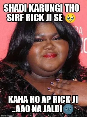 Funny Shadi karungi tho sirf rick ji se ???? Kaha ho AP rick ji ..Aao na jaldi????