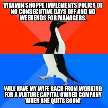 Funny Vitamin Shoppe implements policy of no consecutive days off and no weekends for