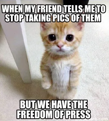 Funny when my friend tells me to stop taking pics of them but we have the freedom of