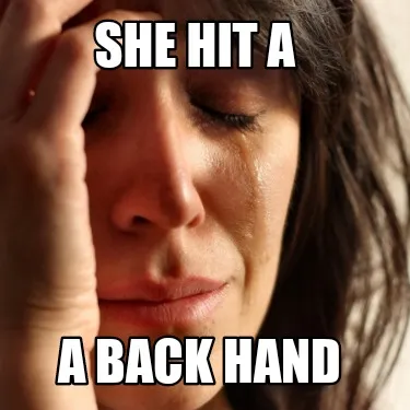 She hit a A back hand