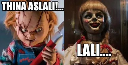 Thina aslali!... Lali....
