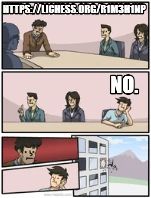 Funny https://lichess.org/r1m3h1np no.