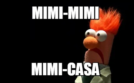 MImi-mimi Mimi-casa