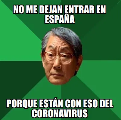 No me dejan entrar en españa porque están con eso del coronavirus