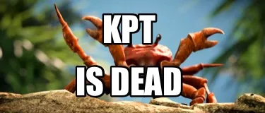 Funny KPT IS DEAD