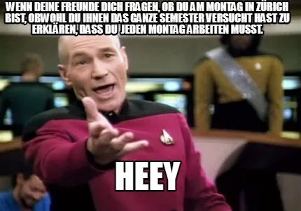 Wenn deine Freunde dich fragen, ob du am Montag in Zürich bist, obwohl du ihnen