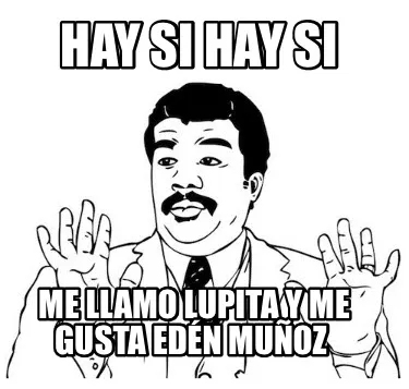 Funny Hay si hay si Me llamo Lupita y me gusta edén Muñoz