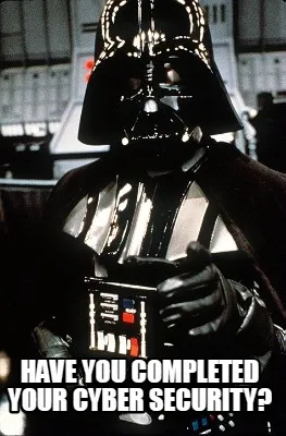 Funny Have you completed your cyber security?