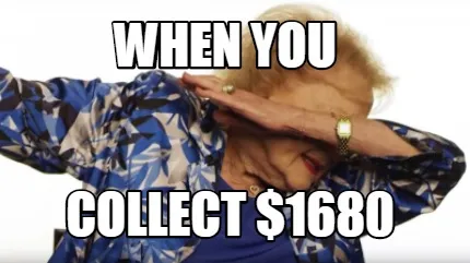 When you collect $1680