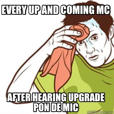 Funny Every up and coming MC After hearing upgrade pon de mic