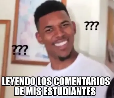Leyendo los comentarios de mis estudiantes