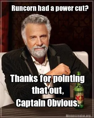 Runcorn had a power cut? Thanks for pointing that out, Captain Obvious.