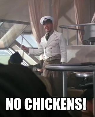 No chickens!