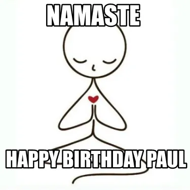 Namaste Happy birthday Paul