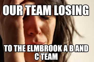 Our team losing To the elmbrook a b and c team