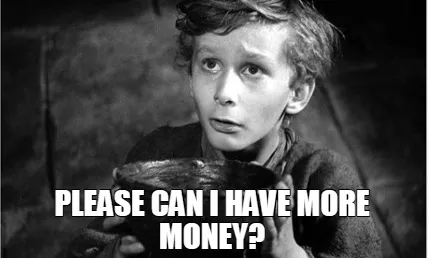 Funny Please Can I have More Money?