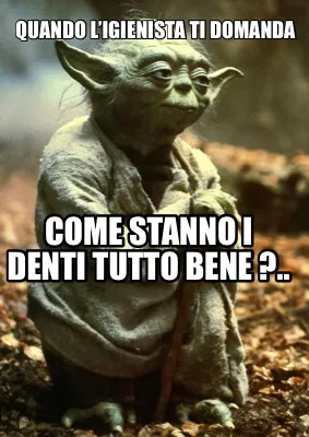 Quando l’igienista ti domanda Come stanno i denti tutto bene ?..