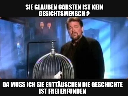 Funny Sie glauben carsten ist kein gesichtsmensch ? Da muss ich sie enttäuschen die G
