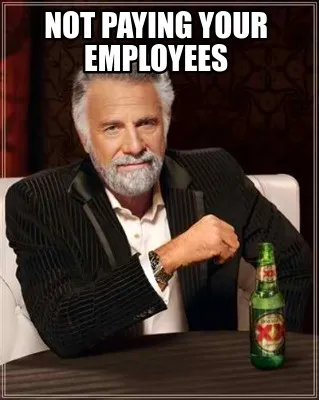 Funny Not paying your employees
