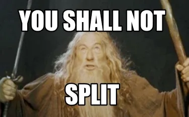 Funny You shall not Split