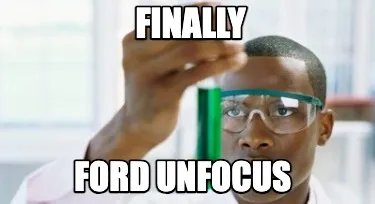 Finally ford unfocus