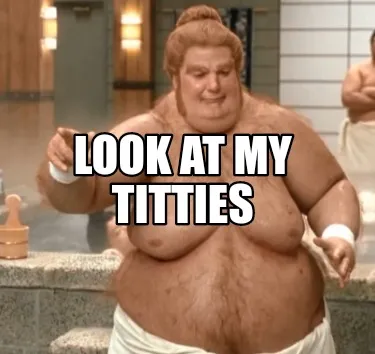 Funny Look at my titties