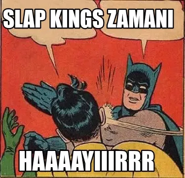 Slap Kings Zaman Haaaayrrr