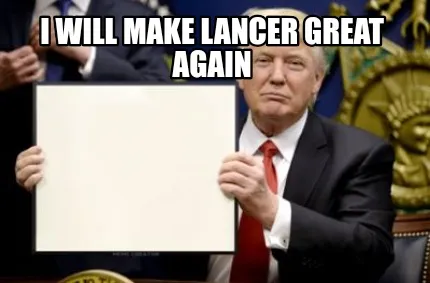 Funny I will make Lancer great again