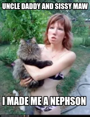 Funny Uncle daddy and sissy maw I made me a nephson