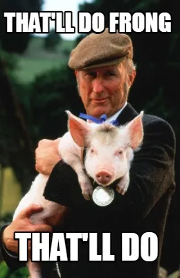 Funny that'll do frong that'll do