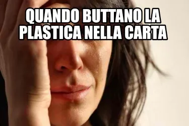 Quando buttano la plastica nella carta