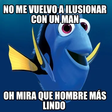 NO ME VUELVO A ILUSIONAR CON UN MAN OH MIRA QUE HOMBRE MÁS LINDO