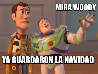 Funny Mira woody Ya guardaron la navidad