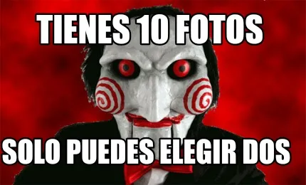Tienes 10 fotos Solo puedes elegir dos