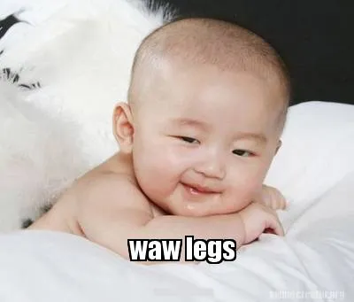 Waw legs