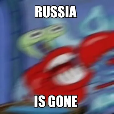 RUSSIA IS GONE