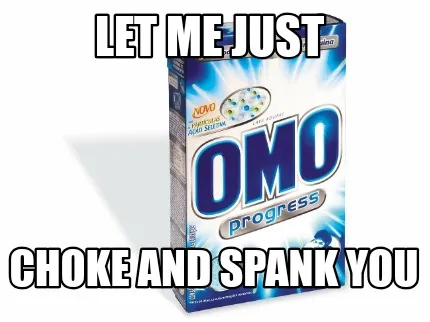 Funny Let me just Choke and spank you