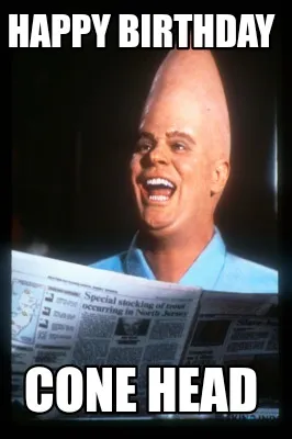 Happy Birthday Cone Head