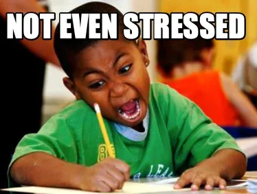 Funny not even stressed