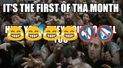 It's the first of tha month Hide yo ????they bout to call you ????????????????