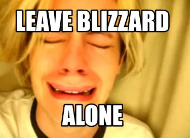 Leave blizzard Alone