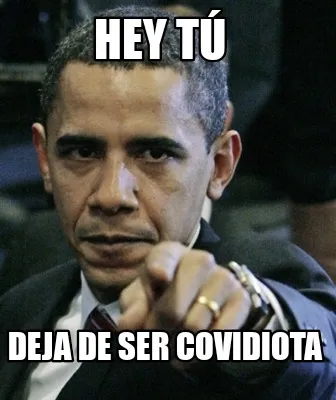 Funny Hey tú Deja de ser covidiota