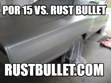Por 15 vs. Rust Bullet rustbullet.com