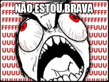Não estou brava