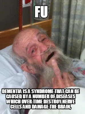 FU Dementia is a syndrome that can be caused by a number of diseases which over