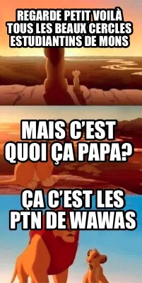 Regarde petit voilà tous les beaux cercles estudiantins de Mons Ça c’est les