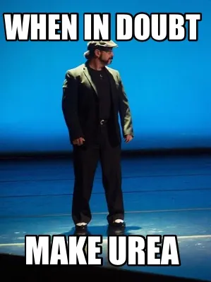 Funny When in doubt Make urea